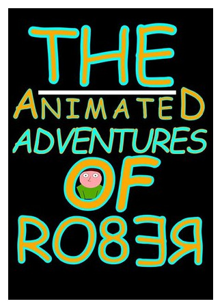 The Animated Adventures of Rober