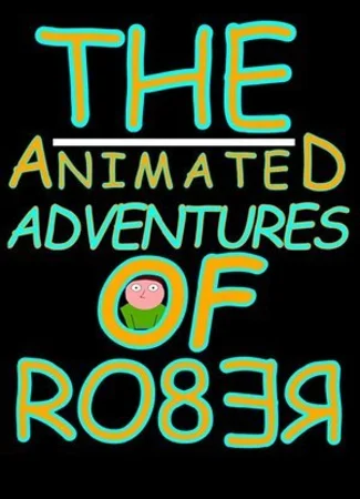 The Animated Adventures of Rober