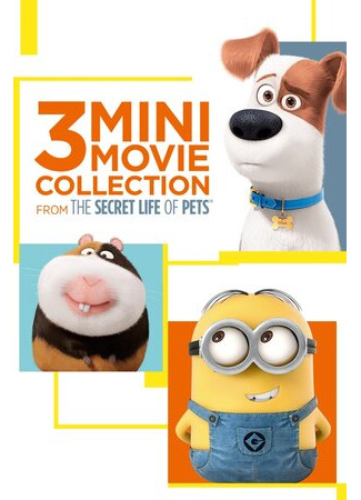 The Secret Life of Pets: 3 Mini-Movie Collection