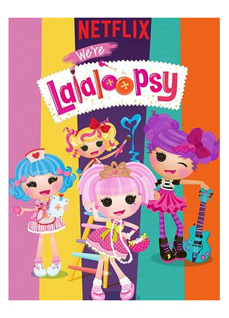 We're Lalaloopsy