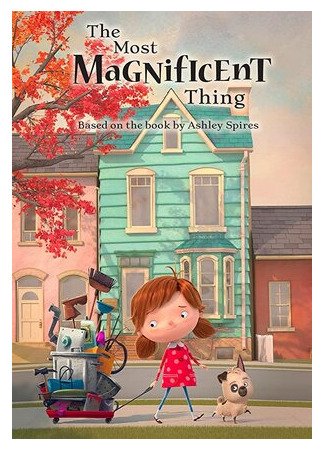 The Most Magnificent Thing (2019)