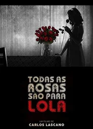 Todas as rosas são para Lola (2018)