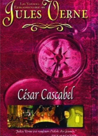 Невероятные путешествия с Жюлем Верном: Сезар Каскабель (ТВ, 2001)