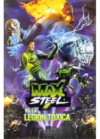 Max Steel vs The Toxic Legion (2010)