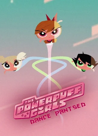 The Powerpuff Girls: Dance Pantsed (ТВ, 2014)