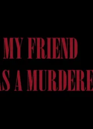 A Brookhaven Story: My Friend Was a Murderer (2021)